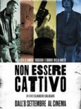 Prossimamente – Non essere cattivo